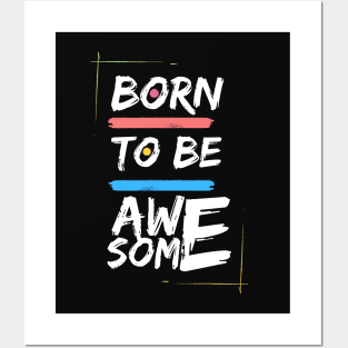 Born To Be Awesome Posters and Art